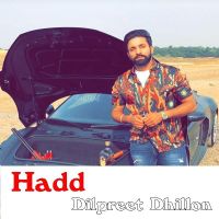 Hadd Dilpreet Dhillon MP3 Song, Hadd Album