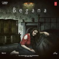 Begana Raashi Sood MP3 Song, Begana Album