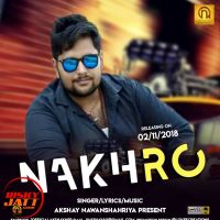 Nakhro Akshay Nawanshahriya MP3 Song, Nakhro Album