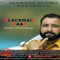 Blackmail yaar Rinku Husainpuri MP3 Song, Blackmail yaar Album