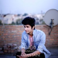 Oh Meri Ae Taran Saini MP3 Song, Oh Meri Ae Album