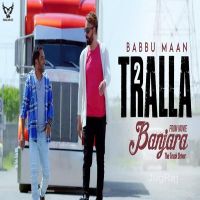 Download Tralla 2 (Banjara The Truck Driver) Babbu Maan mp3 song, Tralla 2 (Banjara The Truck Driver) lyrics