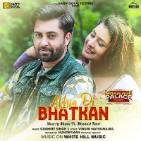 Akhia Di Bhatkan (Marriage Palace) Sharry Mann, Mannat Noor MP3 Song, Akhia Di Bhatkan (Marriage Palace) Album