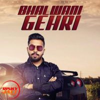 Bhalwani Gehri Happy Atwal MP3 Song, Bhalwani Gehri Album