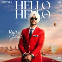 Download Hello Hello Rajvir Jawanda mp3 song, Hello Hello lyrics