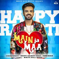 Download Main Ja Maa Happy Raikoti mp3 song, Main Ja Maa lyrics