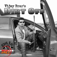 Dirt Off Vijay Brar MP3 Song, Dirt Off Album