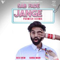 Sab Fade Jange Parmish Verma MP3 Song, Sab Fade Jange Album