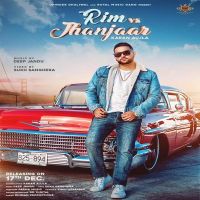 Rim Vs Jhanjar Karan Aujla MP3 Song, Rim Vs Jhanjar Album