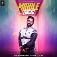 Middle Finger Dilpreet Dhillon MP3 Song, Middle Finger Album