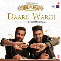 Daaru Wargi (Cheat India) Guru Randhawa MP3 Song, Daaru Wargi (Cheat India) Album