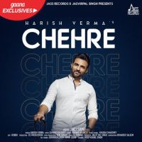 Chehre Harish Verma MP3 Song, Chehre Album