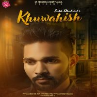 Khuwahish Sukh Dhaliwal MP3 Song, Khuwahish Album