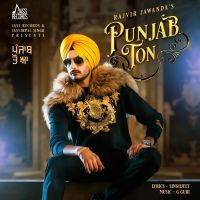 Punjab Ton Rajvir Jawanda MP3 Song, Punjab Ton Album