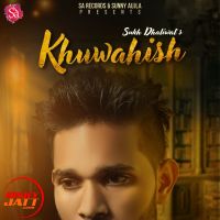 Download Khuwahish Sukh Dhaliwal mp3 song, Khuwahish lyrics
