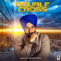 Double Cross Satwant Satta MP3 Song, Double Cross Album
