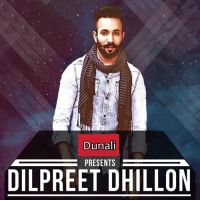 Dunali Dilpreet Dhillon MP3 Song, Dunali Album