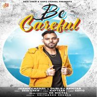 Be Careful Jashh Chahal, Gurlez Akhtar MP3 Song, Be Careful Album