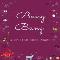 Bang Bang A-Virus, Vishal Bhagat MP3 Song, Bang Bang Album