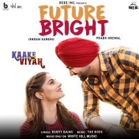 Future Bright (Kaake Da Viyah) Jordan Sandhu MP3 Song, Future Bright (Kaake Da Viyah) Album