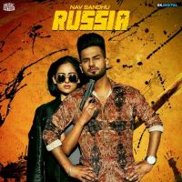 Russia Nav Sandhu MP3 Song, Russia Album