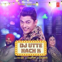 Dj Utte Nach K Feroz Khan MP3 Song, Dj Utte Nach K Album