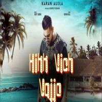 Hikk Vich Vajjo Karan Aujla MP3 Song, Hikk Vich Vajjo Album