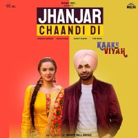 Jhanjar Chaandi Di (Kaake Da Viyah) Jordan Sandhu MP3 Song, Jhanjar Chaandi Di (Kaake Da Viyah) Album