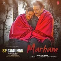 Marham (Sp Chauhan) Sonu Nigam MP3 Song, Marham (Sp Chauhan) Album