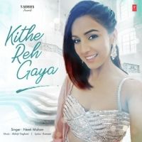 Kithe Reh Gaya Neeti Mohan MP3 Song, Kithe Reh Gaya Album