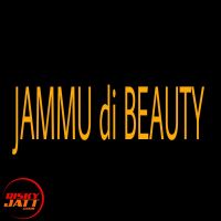 Download Jammu di Beauty Casanova Prabhat mp3 song, Jammu di Beauty lyrics