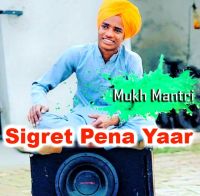 Sigret Pena Yaar Mukh Mantri MP3 Song, Sigret Pena Yaar Album
