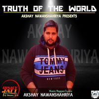 Download Truth Of The World Akshay Nawanshahriya mp3 song, Truth Of The World lyrics