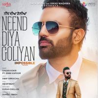 Neend Diya Goliyan (Impossible) Gagan Kokri MP3 Song, Neend Diya Goliyan (Impossible) Album