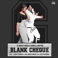 Blank Cheque G Surjit Ghola, Gurlez Akhtar MP3 Song, Blank Cheque Album