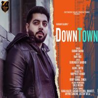 Downtown Karam Bajwa MP3 Song, Downtown Album