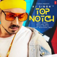 Top Notch Aj Singh MP3 Song, Top Notch Album