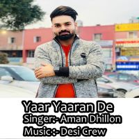 Yaar Yaaran De Aman Dhillon MP3 Song, Yaar Yaaran De Album