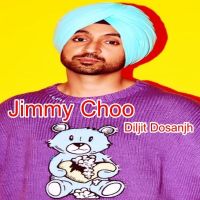 Jimmy Choo Diljit Dosanjh MP3 Song, Jimmy Choo Album