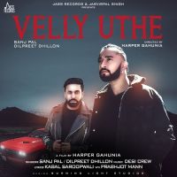 Velly Uthe Dilpreet Dhillon, Sanj Pal MP3 Song, Velly Uthe Album