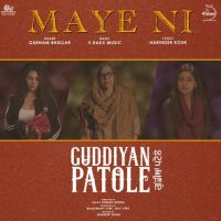 Maye Ni (Guddiyan Patole) Gurnam Bhullar MP3 Song, Maye Ni (Guddiyan Patole) Album