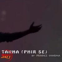 Tanha (phir Se) Prinnce Sharma MP3 Song, Tanha (phir Se) Album