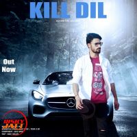 Download Kill Dil Jazz Grik, Abhi Oscar mp3 song, Kill Dil lyrics