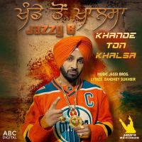 Khande Ton Khalsa Jazzy B MP3 Song, Khande Ton Khalsa Album