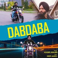 Dabdaba Kulbir Jhinjer, Deep Jandu MP3 Song, Dabdaba Album