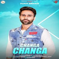 Changa Changa Sukh Brar MP3 Song, Changa Changa Album