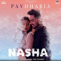 Nasha Pav Dharia MP3 Song, Nasha Album