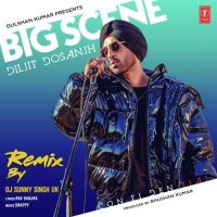 Big Scene Remix Diljit Dosanjh, Dj Sunny Singh Uk MP3 Song, Big Scene Remix Album