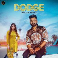 Dodge Gulab Sidhu, Gurlej Akhtar MP3 Song, Dodge Album