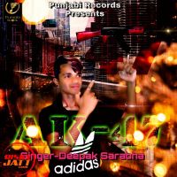 Ak 47 Deepak sarabha MP3 Song, Ak 47 Album